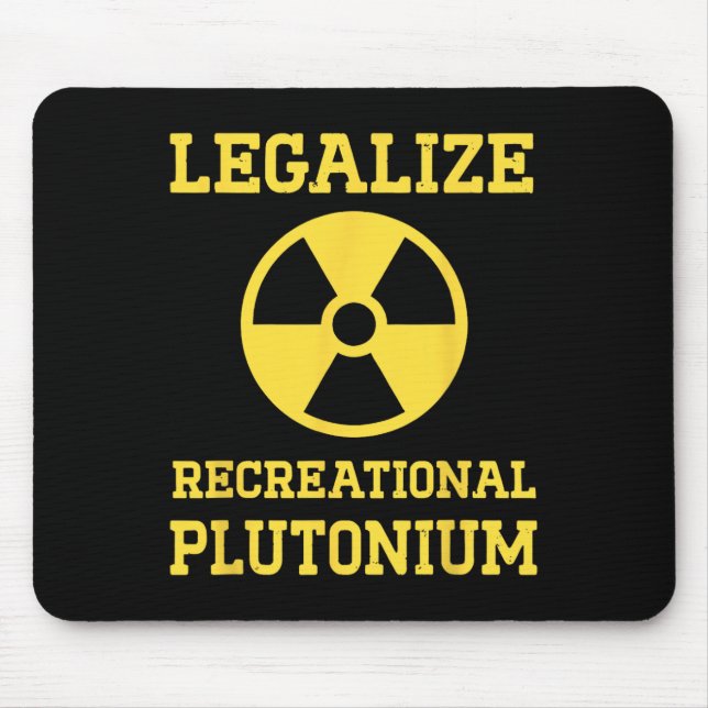Legalise Recreational Plutonium  Mouse Pad (Front)