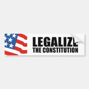 Legalise the constitution bumper sticker