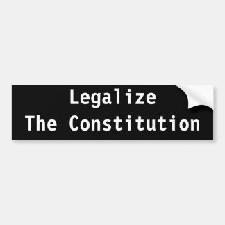 Legalise The Constitution Bumper Sticker