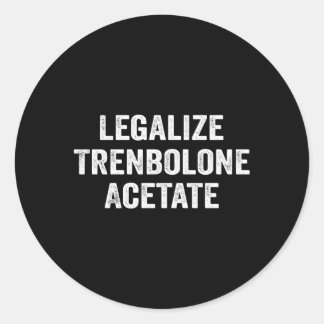 Legalise Trenbolone Acetate Steroid Tren Classic Round Sticker