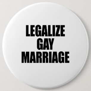 LEGALIZE GAY MARRIAGE 6 CM ROUND BADGE