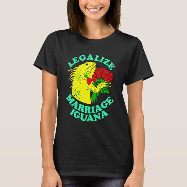 Legalize Marriage Iguana T-Shirt (Front)