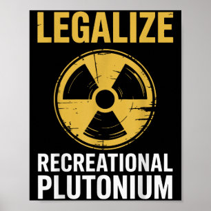 Legalize Recreational Plutonium _2 Poster