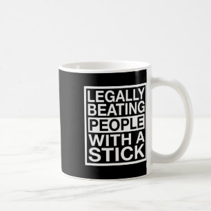 Legally Beating People With A Stick Lacrosse Coffee Mug