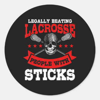 Legally Beating People With Sticks Lacrosse Player Classic Round Sticker
