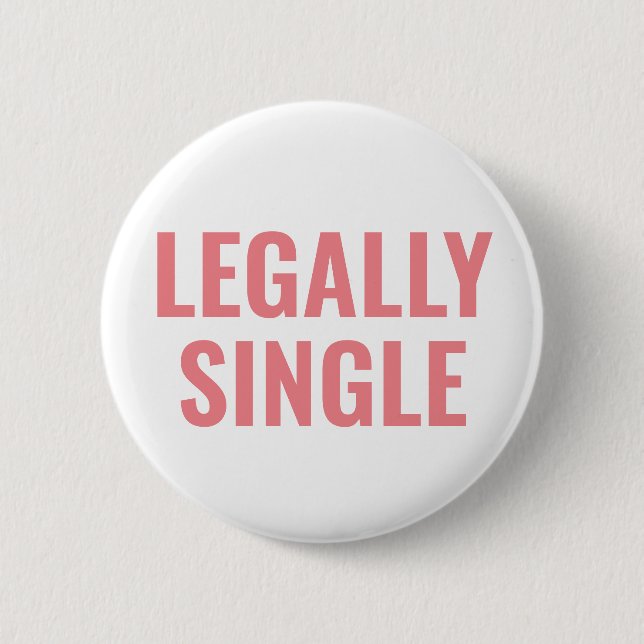 Legally Single Button (Front)