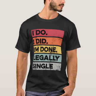 Legally Single Divorced Funny Divorce Party Gifts T-Shirt