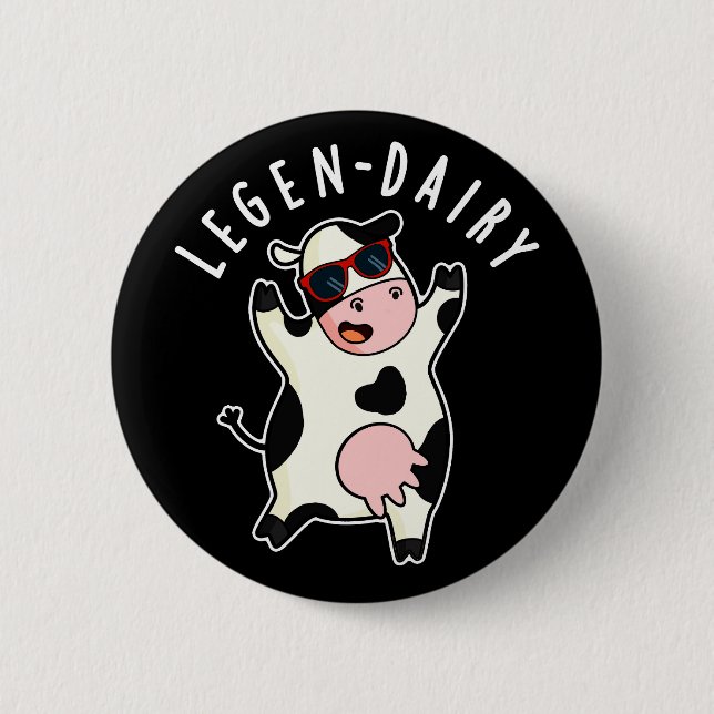Legen-dairy Funny Cow Pun Dark BG 6 Cm Round Badge (Front)