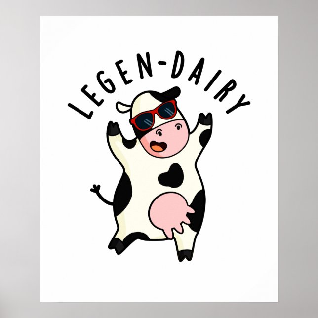 Legen-dairy Funny Cow Pun  Poster (Front)