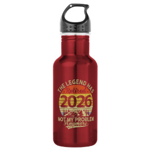Legend Has Retired 2026 Not My Problem 532 Ml Water Bottle