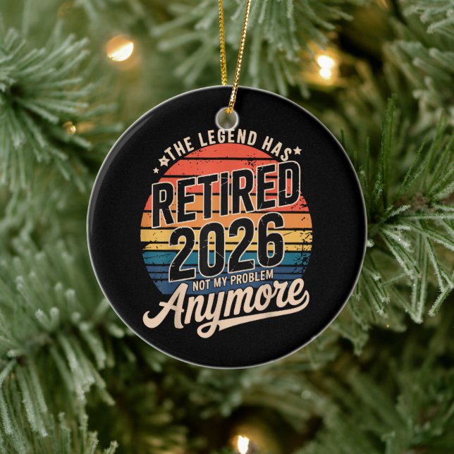 Legend Has Retired 2026 Not My Problem Anymore  Ceramic Ornament (Tree)