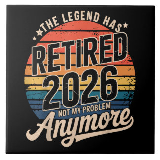 Legend Has Retired 2026 Not My Problem Anymore Ceramic Tile