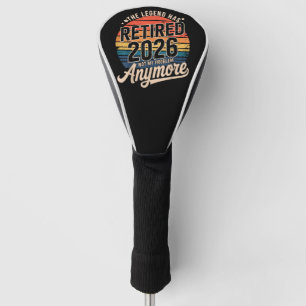 Legend Has Retired 2026 Not My Problem Anymore Golf Head Cover