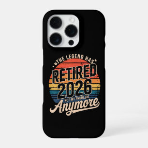 Legend Has Retired 2026 Not My Problem Anymore iPhone 16 Pro Case