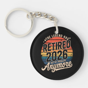 Legend Has Retired 2026 Not My Problem Anymore Key Ring