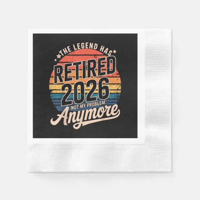 Legend Has Retired 2026 Not My Problem Anymore  Napkin (Front)
