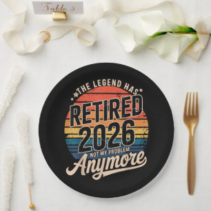 Legend Has Retired 2026 Not My Problem Anymore  Paper Plate