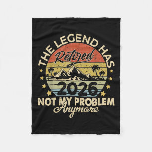 Legend Has Retired 2026 Not My Problem Anymore Ret Fleece Blanket