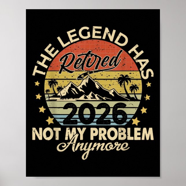 Legend Has Retired 2026 Not My Problem Anymore Ret Poster (Front)