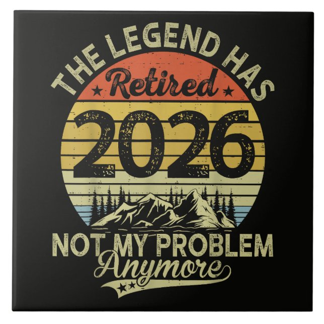 Legend Has Retired 2026 Not My Problem Ceramic Tile (Front)