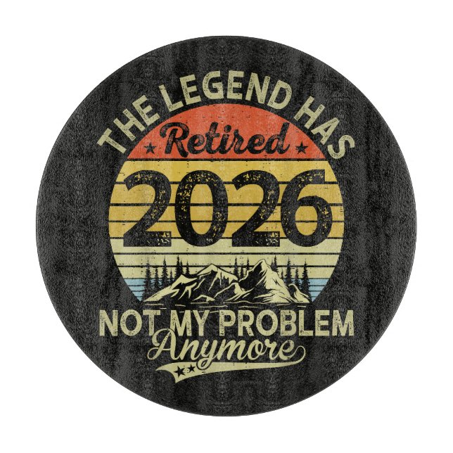 Legend Has Retired 2026 Not My Problem Cutting Board (Front)