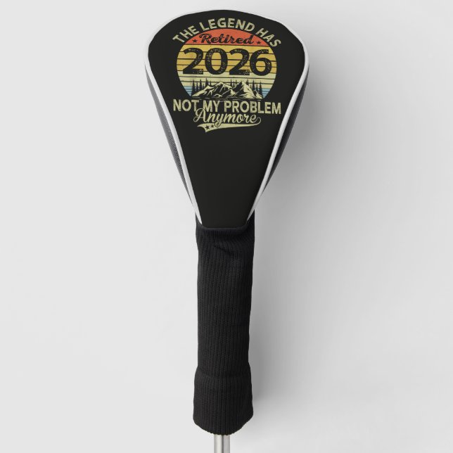 Legend Has Retired 2026 Not My Problem Golf Head Cover (Front)