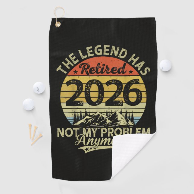 Legend Has Retired 2026 Not My Problem Golf Towel (InSitu)