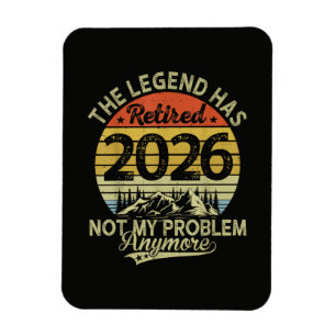 Legend Has Retired 2026 Not My Problem Magnet