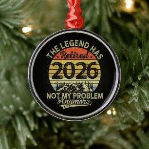 Legend Has Retired 2026 Not My Problem Metal Ornament