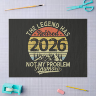 Legend Has Retired 2026 Not My Problem Tissue Paper