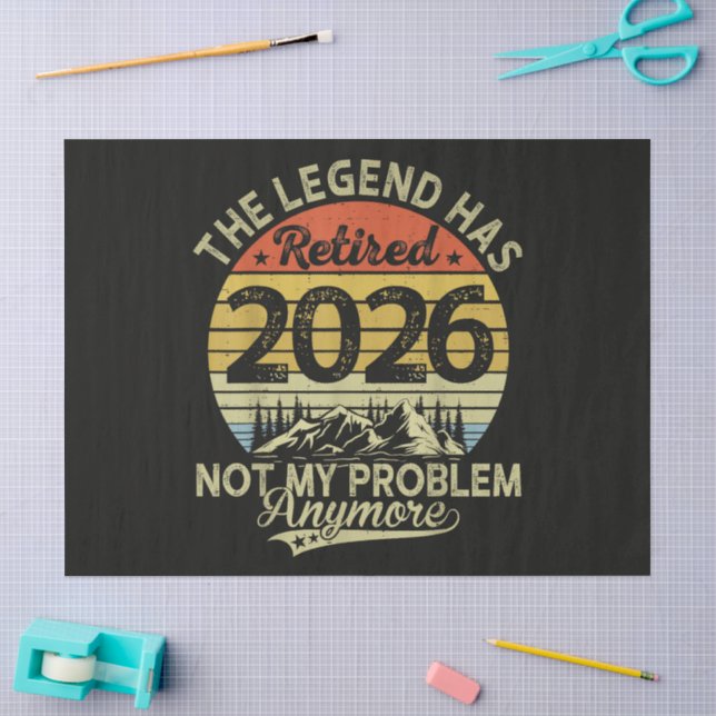 Legend Has Retired 2026 Not My Problem Tissue Paper (Craft)