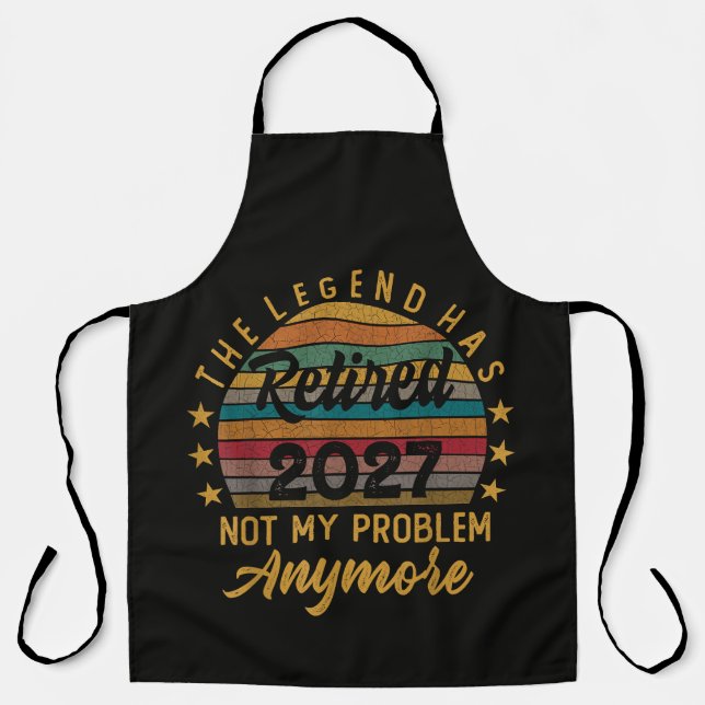 Legend Has Retired 2027 Not My Problem Anymore Apron (Front)