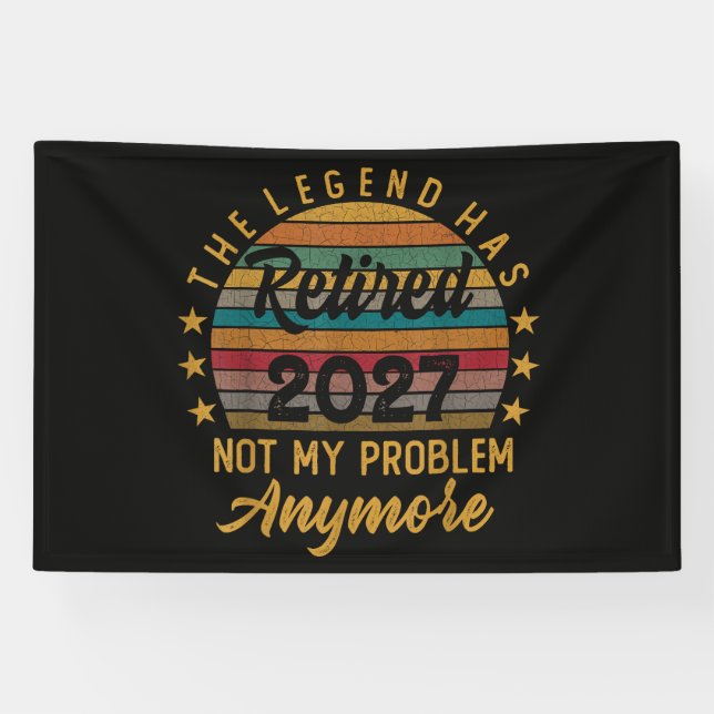 Legend Has Retired 2027 Not My Problem Anymore Banner (Horizontal)