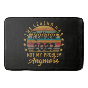 Legend Has Retired 2027 Not My Problem Anymore Bath Mat