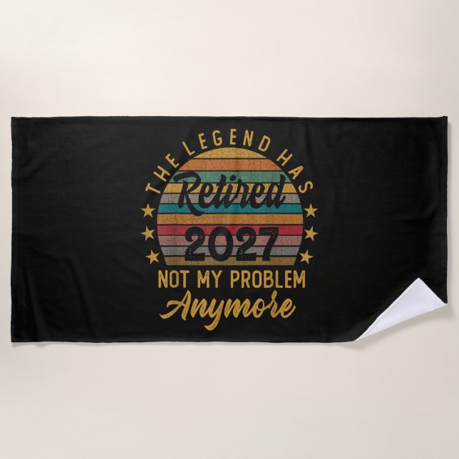 Legend Has Retired 2027 Not My Problem Anymore Beach Towel (Front)