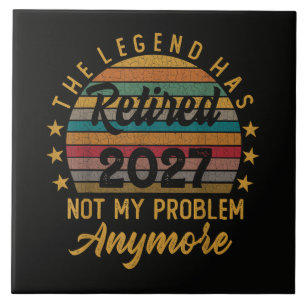 Legend Has Retired 2027 Not My Problem Anymore Ceramic Tile