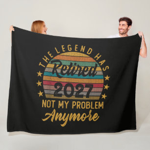 Legend Has Retired 2027 Not My Problem Anymore Fleece Blanket