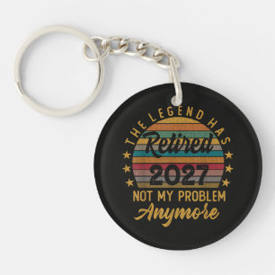 Legend Has Retired 2027 Not My Problem Anymore Key Ring
