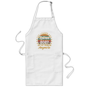 Legend Has Retired 2027 Not My Problem Anymore Long Apron