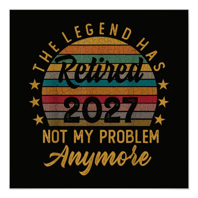 Legend Has Retired 2027 Not My Problem Anymore Poster (Front)