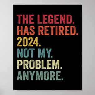 Legend Has Retired Not My Problem Anymore Retireme Poster