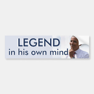 Legend in his own mind bumper sticker