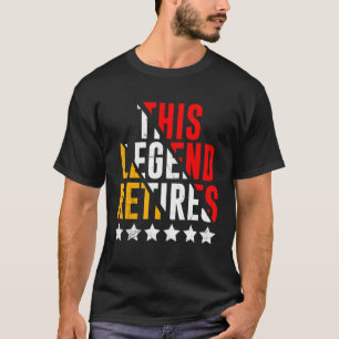 Legend Retired Work Colleague Retirement T-Shirt
