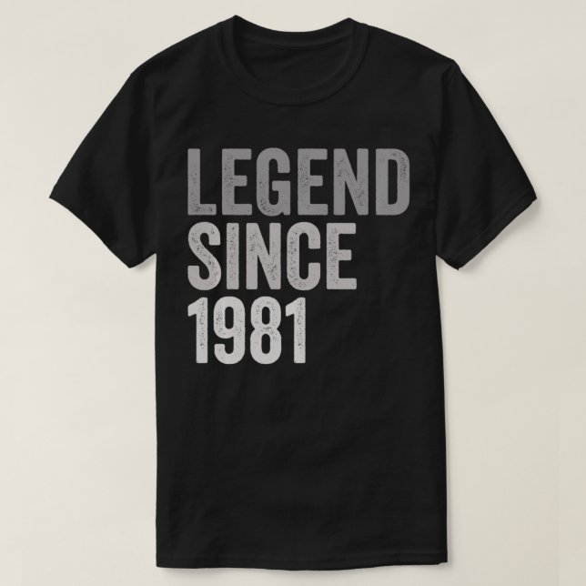 Legend SInce 1981 Funny 40 Years Old 40th Birthday T-Shirt (Design Front)