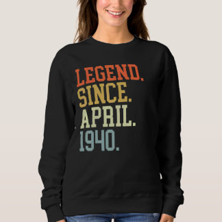 Legend Since April 1940 For Men Women April 1940 Sweatshirt