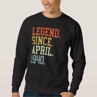 Legend Since April 1940 For Men Women April 1940 Sweatshirt