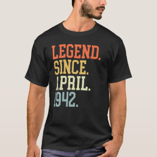 Legend Since April 1942 For Men Women April 1942 T-Shirt