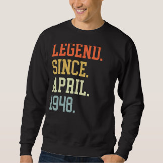 Legend Since April 1948 For Men Women April 1948 Sweatshirt