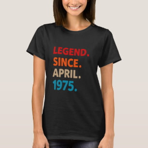 Legend Since April 1975 50th Birthday Funny 50 Yea T-Shirt