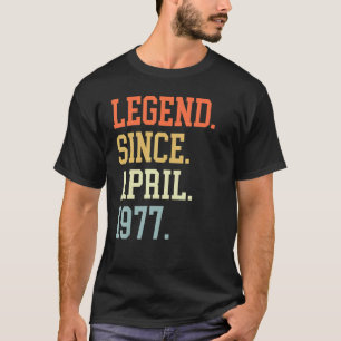 Legend Since April 1977 For Men Women April 1977 T-Shirt